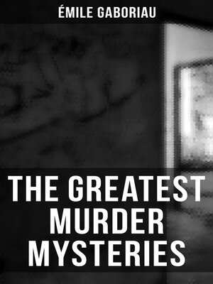 cover image of The Greatest Murder Mysteries of Émile Gaboriau